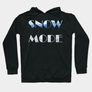 Snow Mode winter snow and mountain lover Hoodie